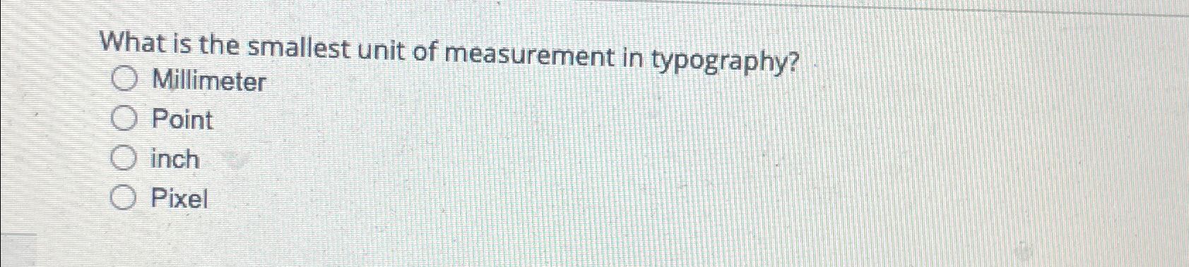 What is the smallest unit of measurement in