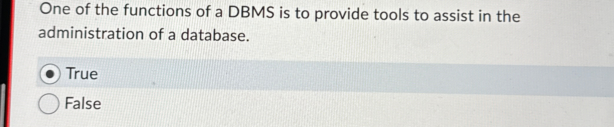 One of the functions of a DBMS is to provide