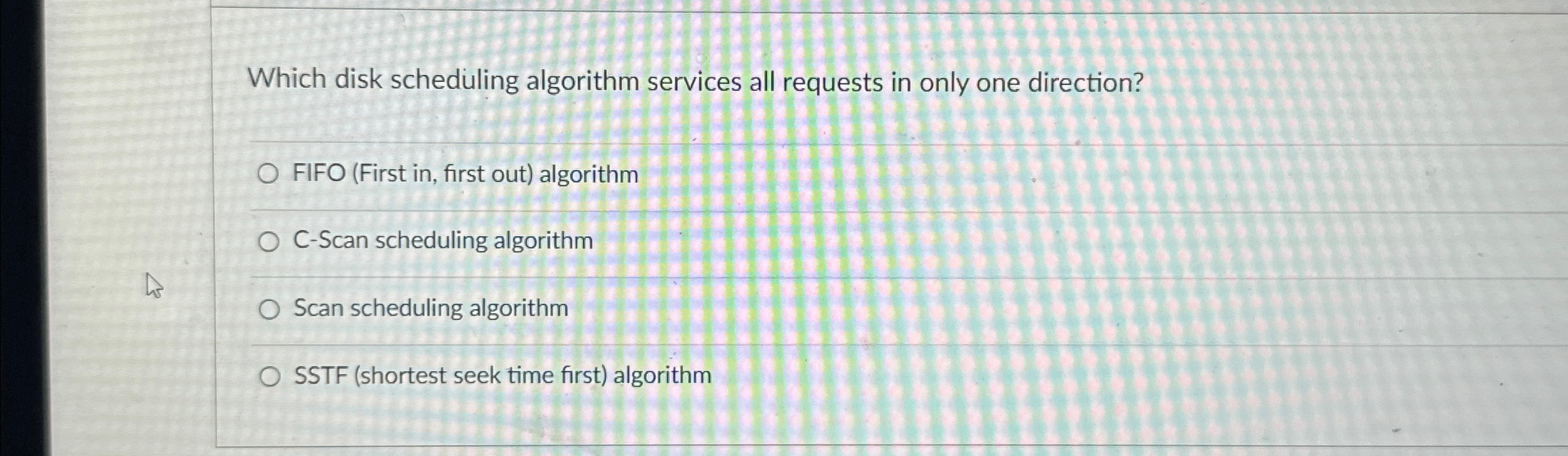 Which disk scheduling algorithm services all