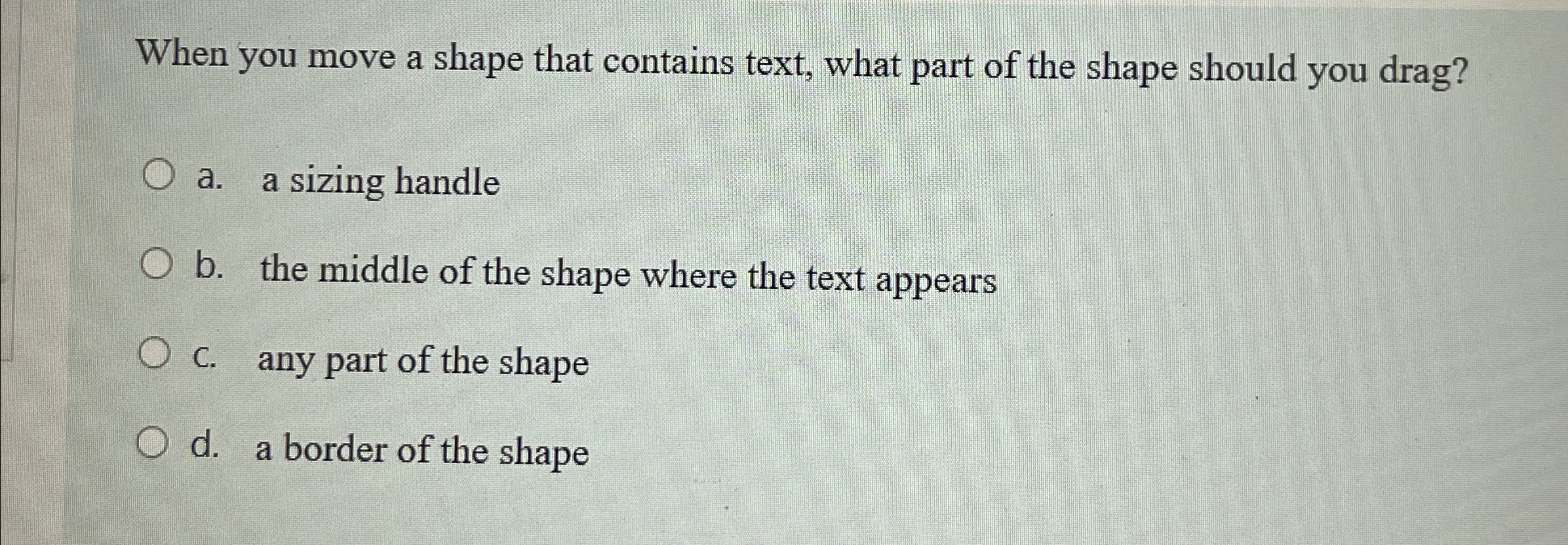 When you move a shape that contains text, what