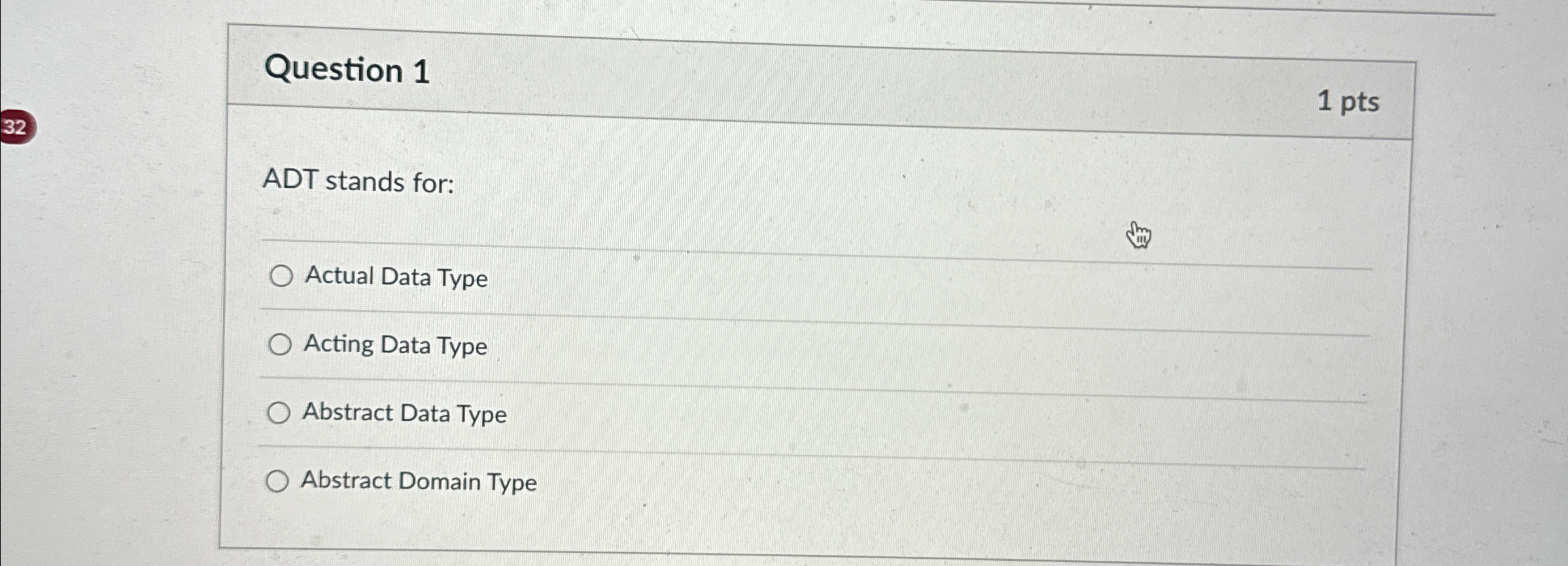 Question 1 1 p t s ADT stands for: Actual Data