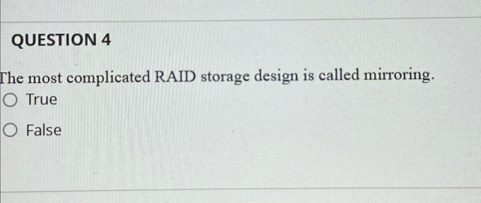 QUESTION 4 The most complicated RAID storage