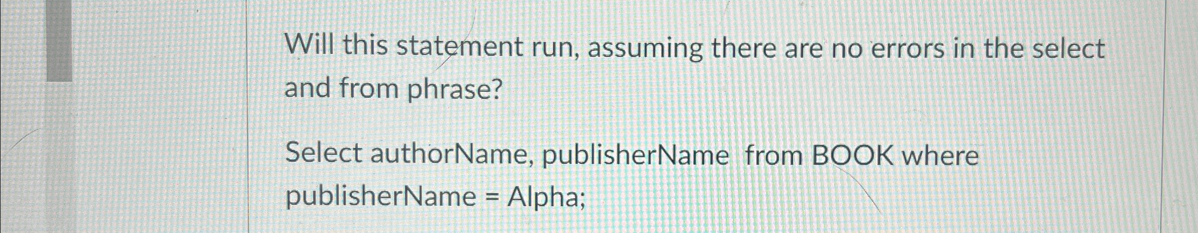 Will this statement run, assuming there are no