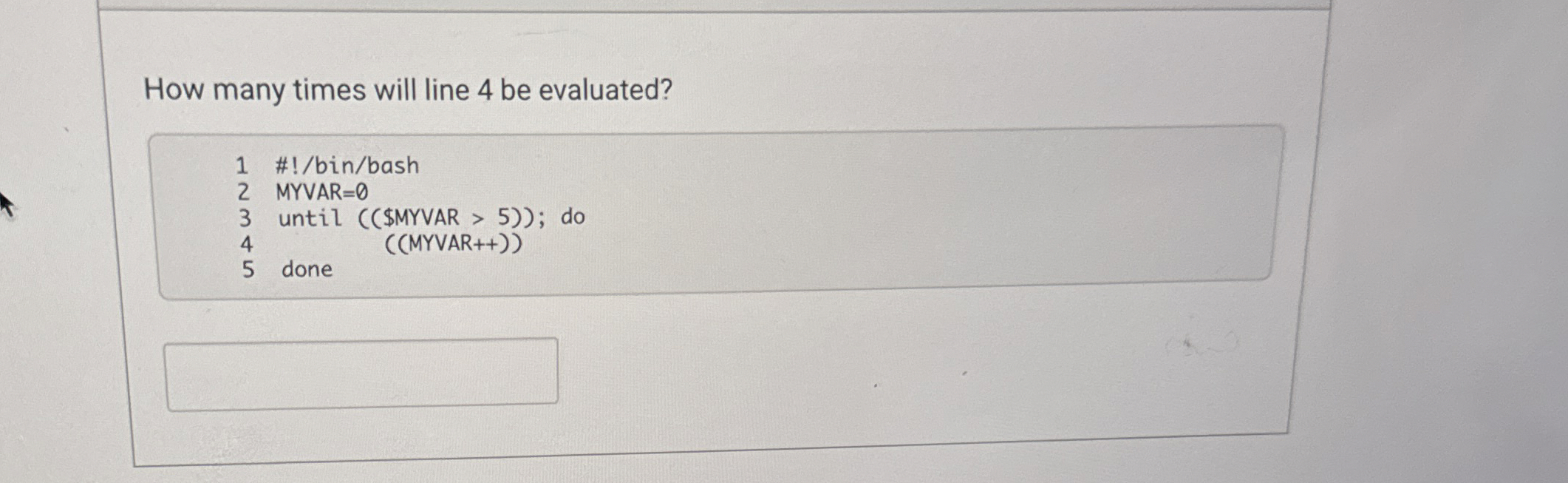 How many times will line 4 be evaluated? ) )  style=