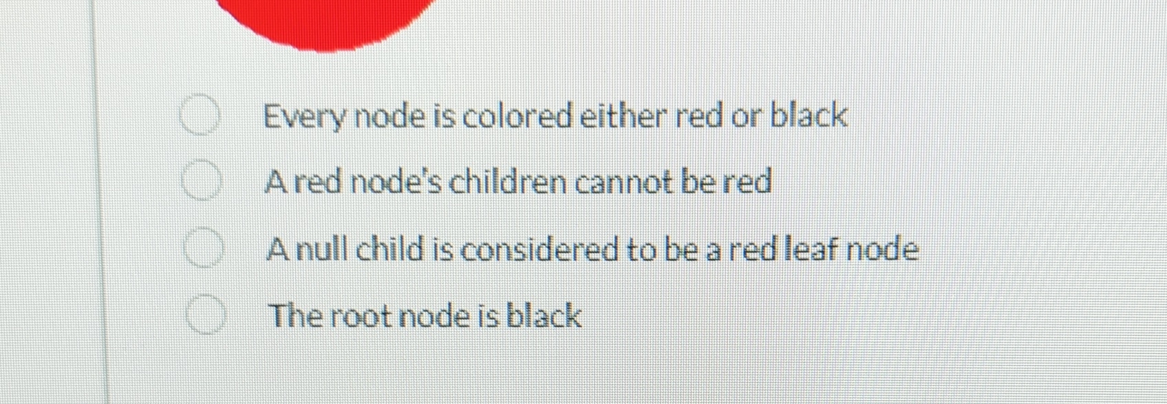 Every node is colored either red or black A red