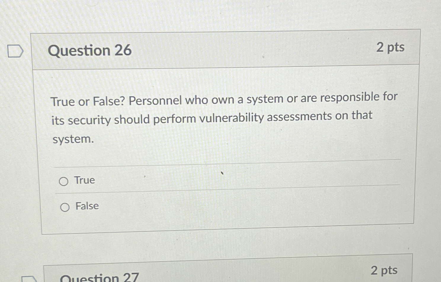Question 2 6 2 pts True or False? Personnel who