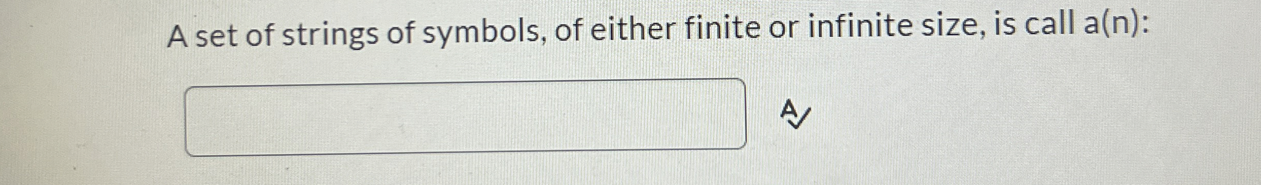 A set of strings of symbols, of either finite or