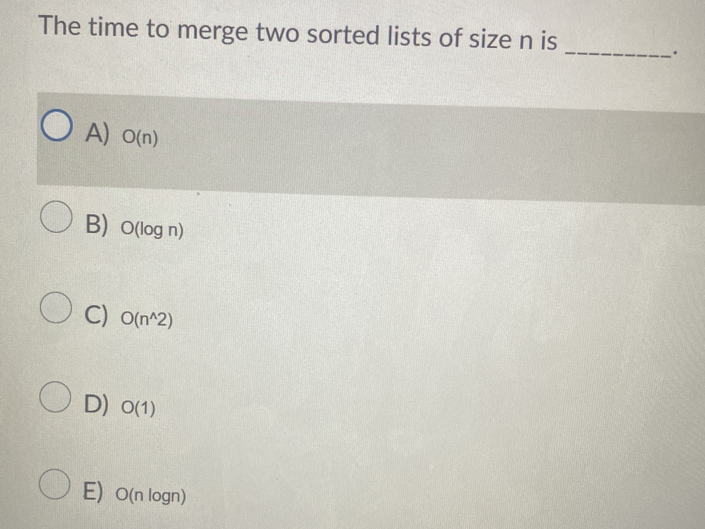 The time to merge two sorted lists of size n is A