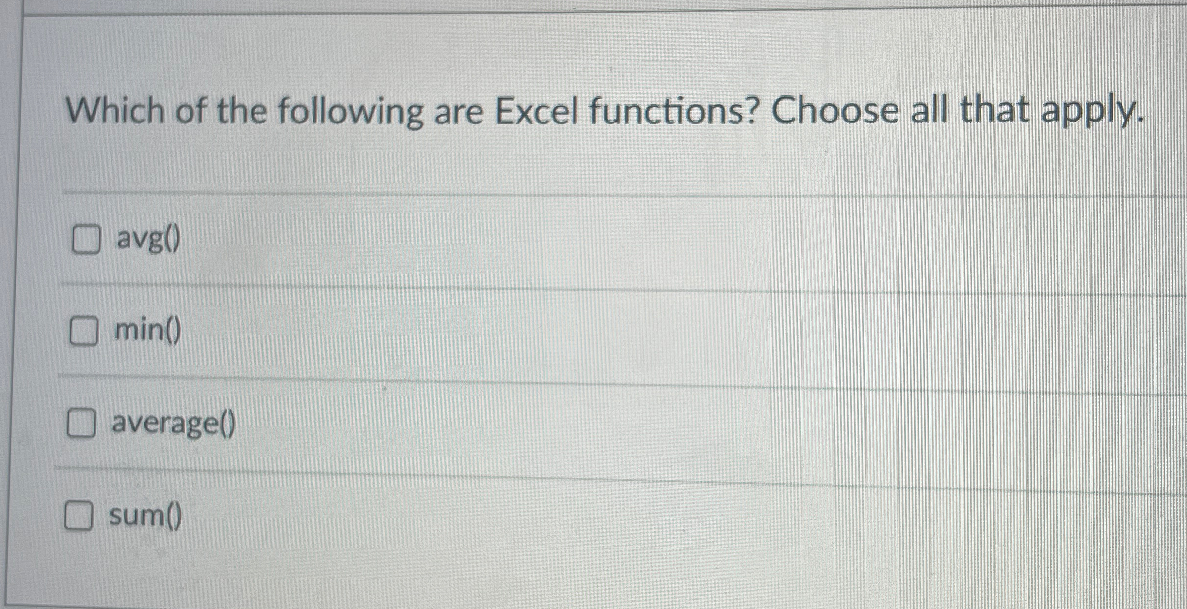 Which of the following are Excel functions?