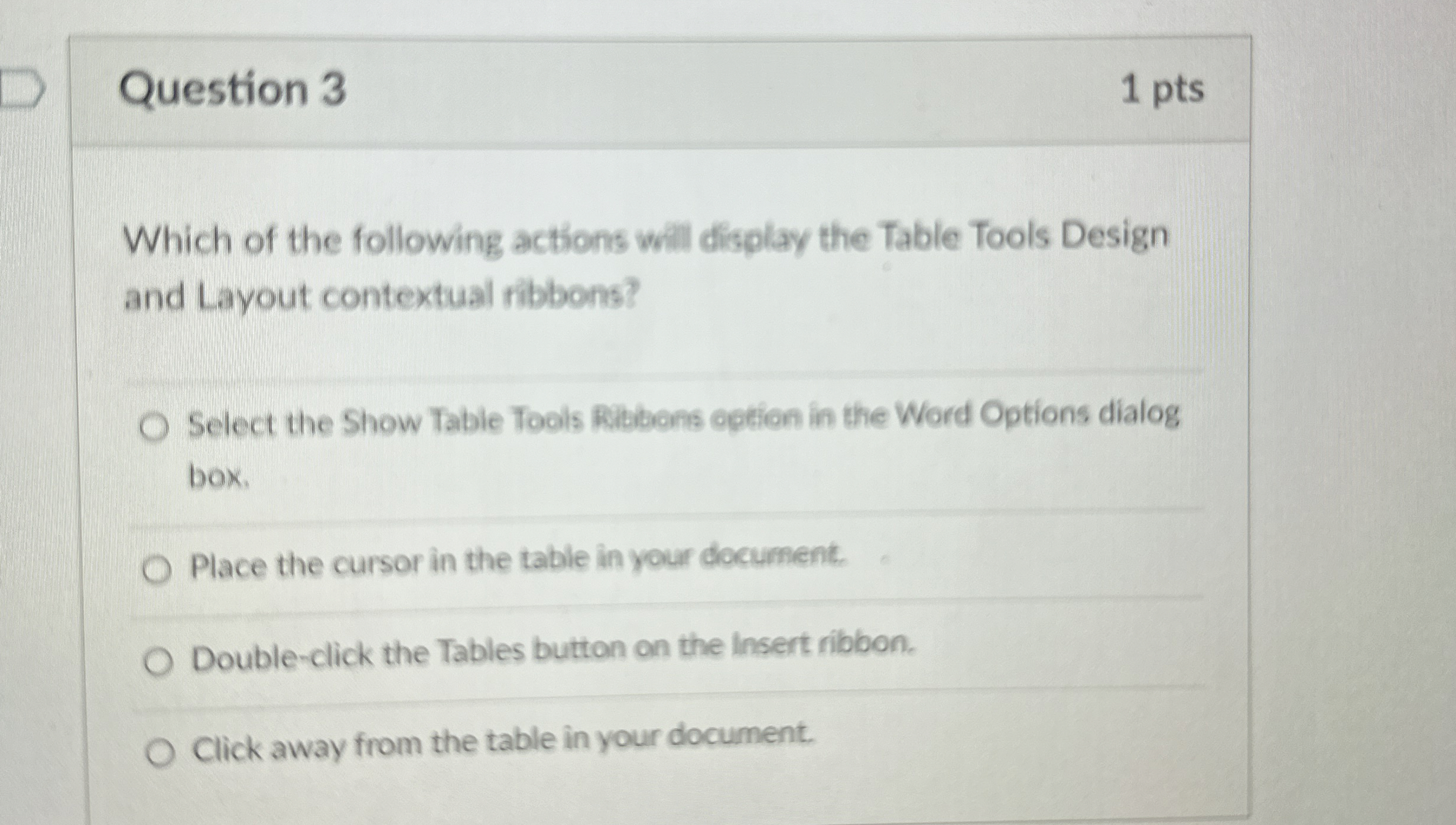 Question 3 1 pts Which of the following actions