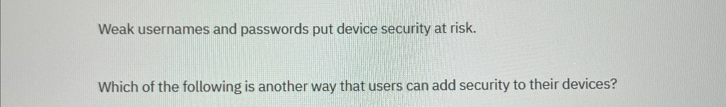 Weak usernames and passwords put device security