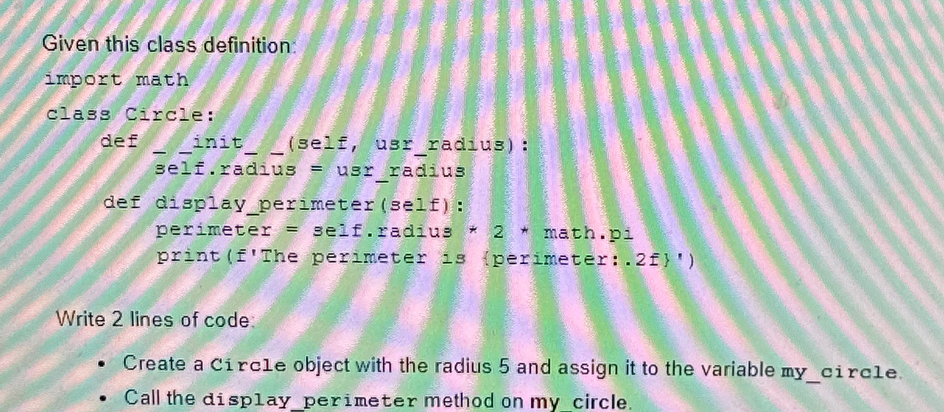 Given this class definition:Write 2 lines of