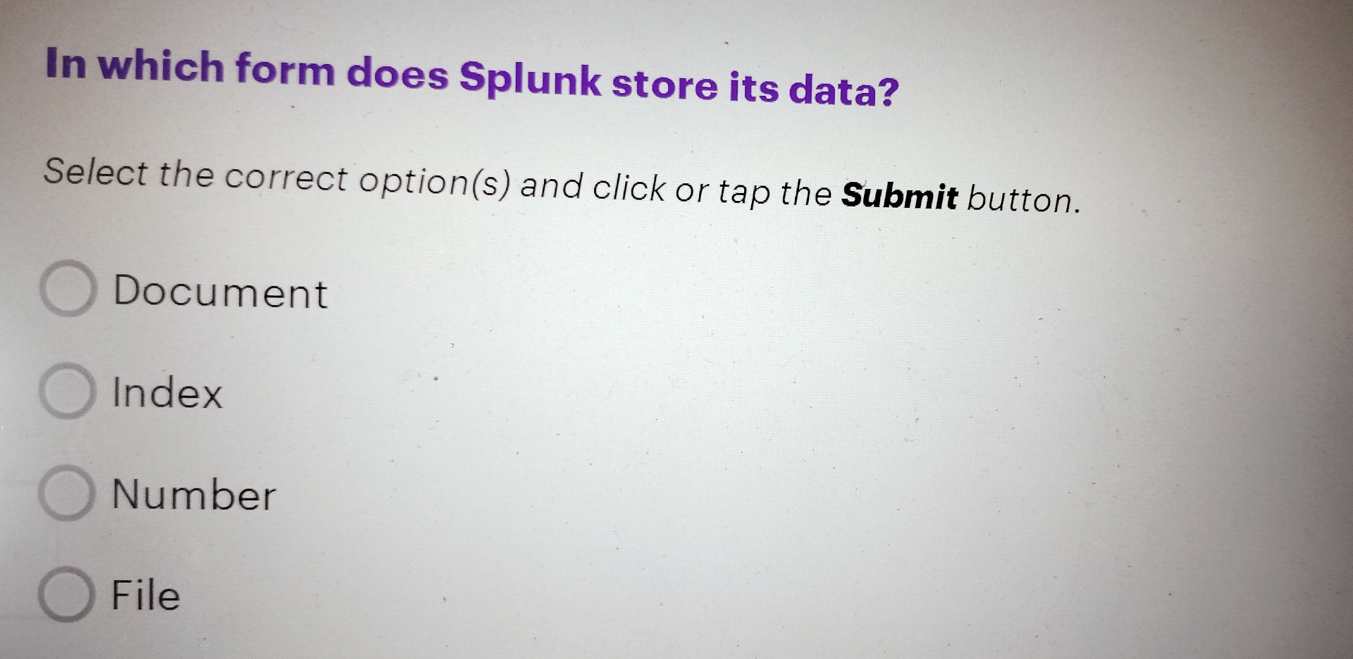 In which form does Splunk store its data? Select