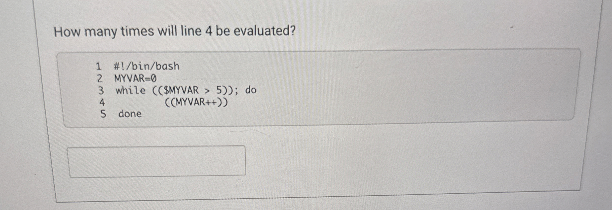 How many times will line 4 be evaluated? ) ) > (