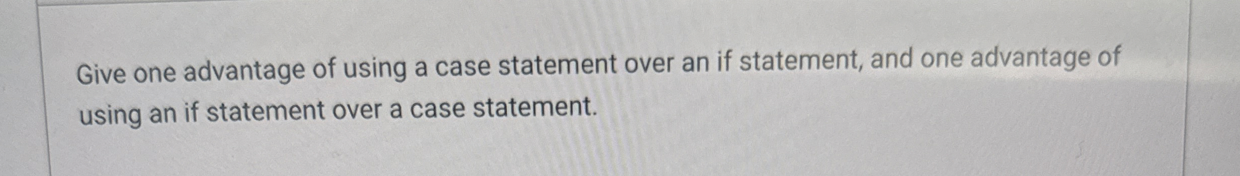 Give one advantage of using a case statement over