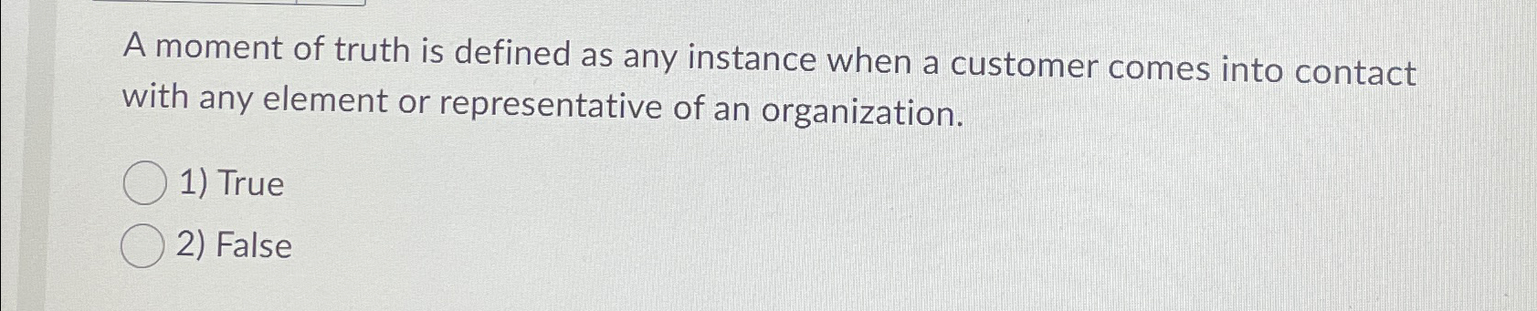 A moment of truth is defined as any instance when