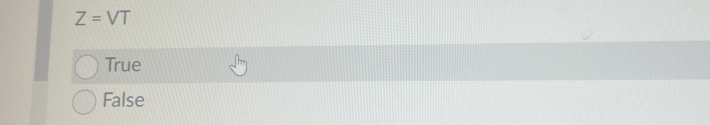 Z = V T True False