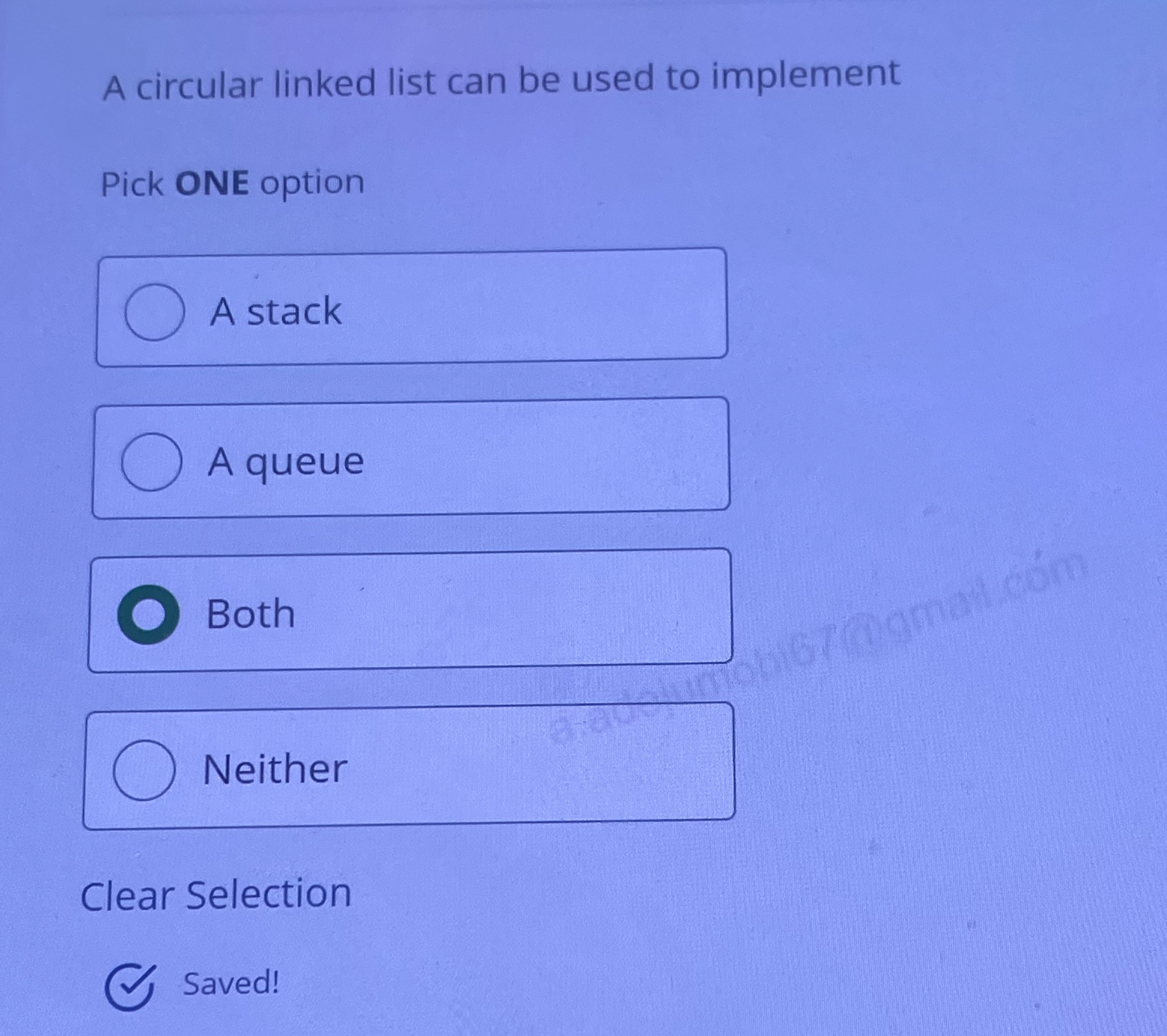 A circular linked list can be used to implement
