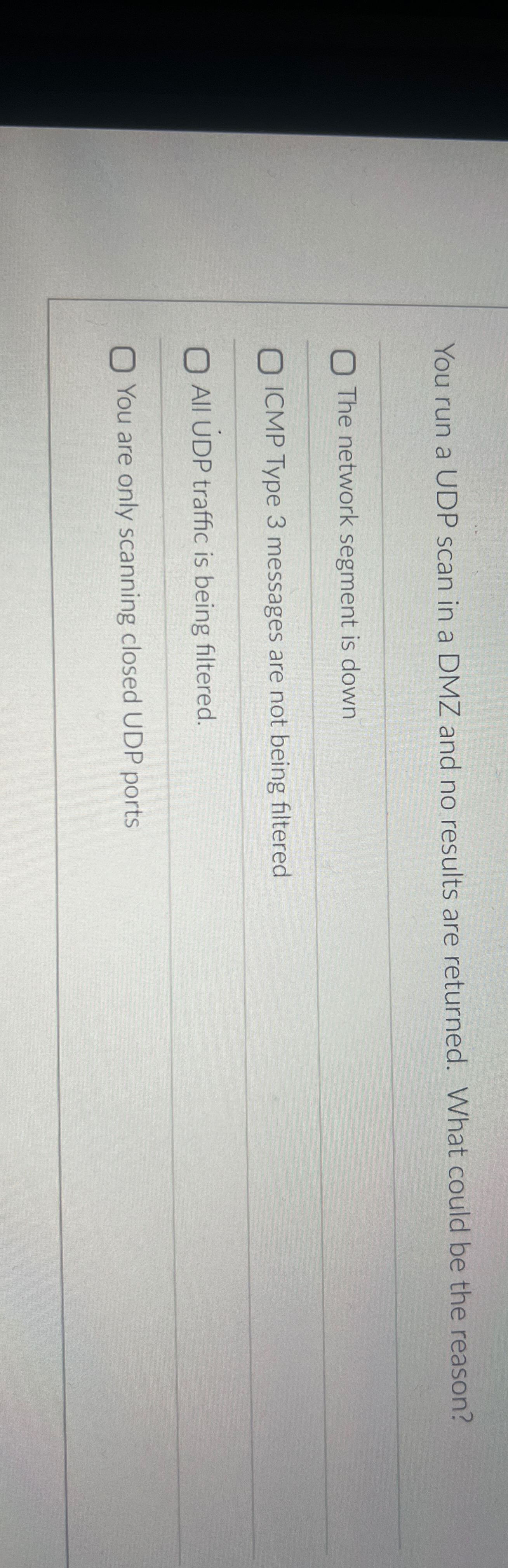 You run a UDP scan in a DMZ and no results are