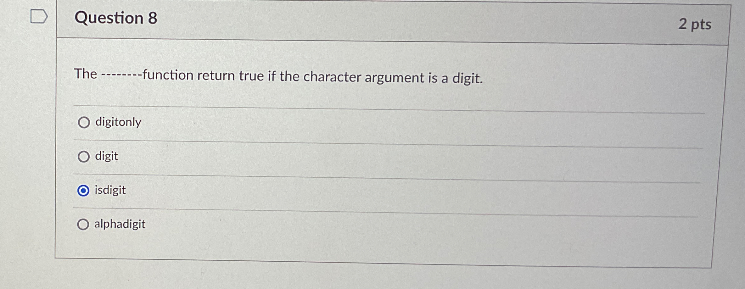 Question 8 2 p t s The q , - function return true