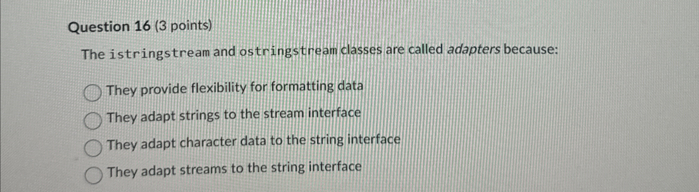 Question 1 6 ( 3 points ) The istringstream and