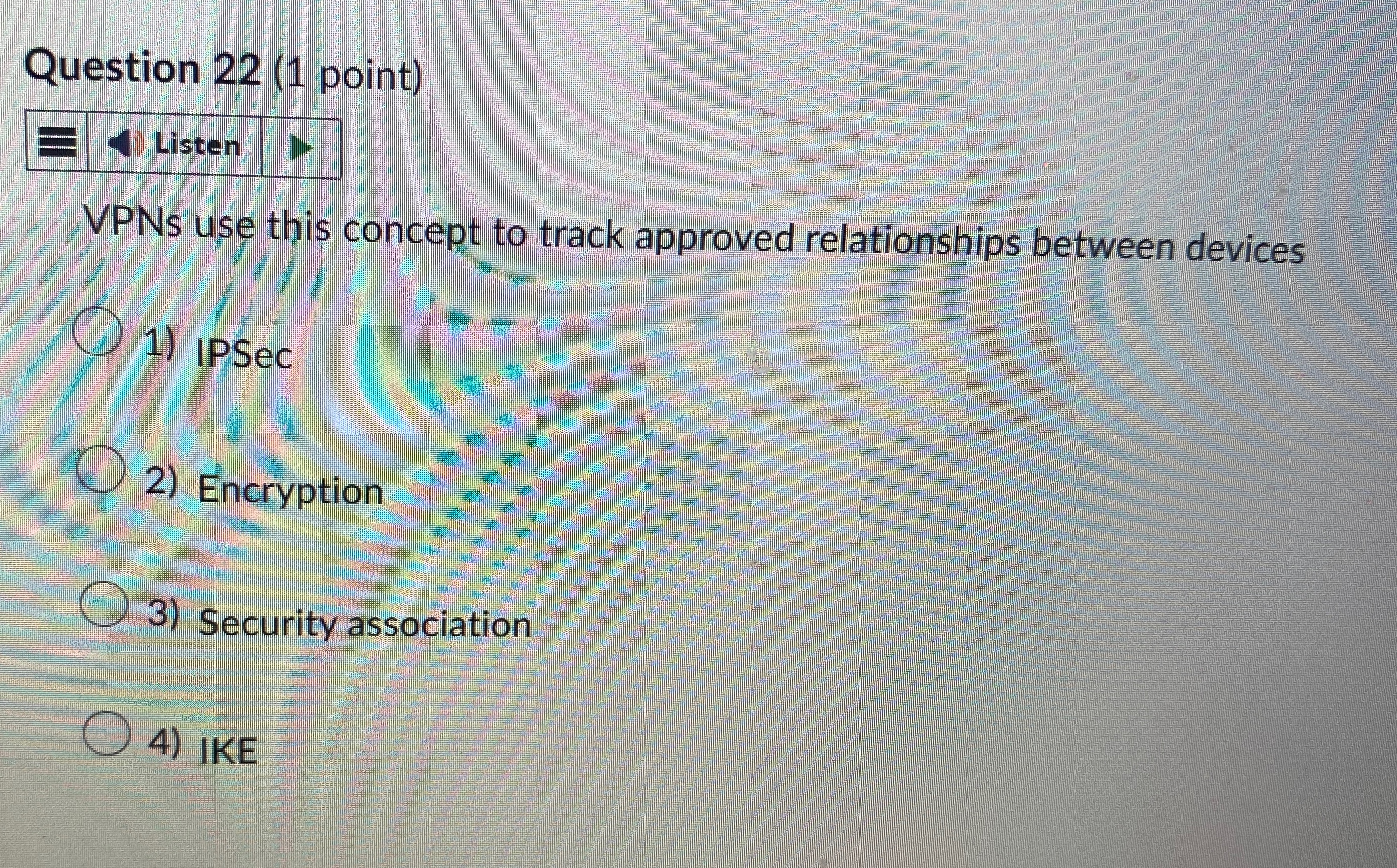 Question 2 2 ( 1 point ) Listen VPNs use this
