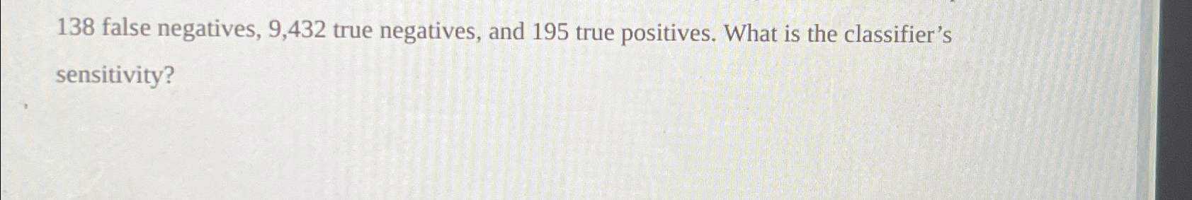 1 3 8 false negatives, 9 , 4 3 2 true negatives,