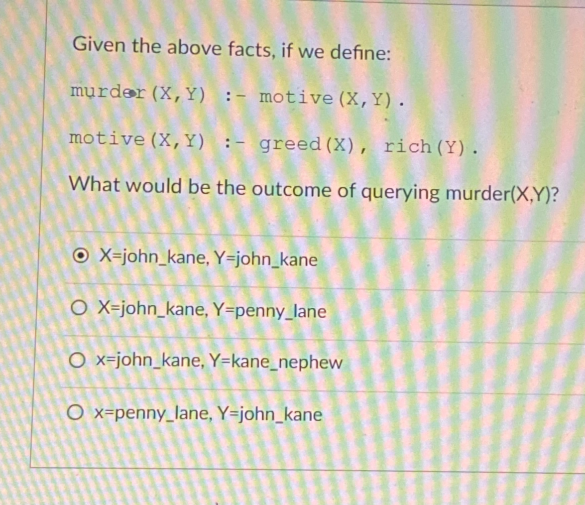 Given the above facts, if we define: murder ( x ,