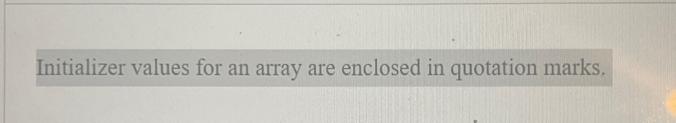 Initializer values for an array are enclosed in