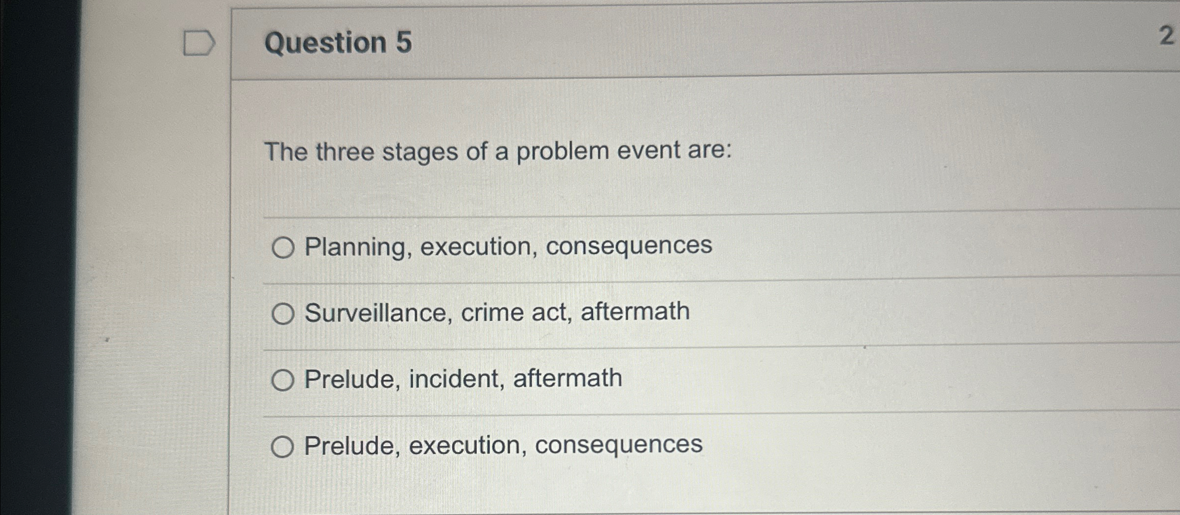 Question 5 The three stages of a problem event