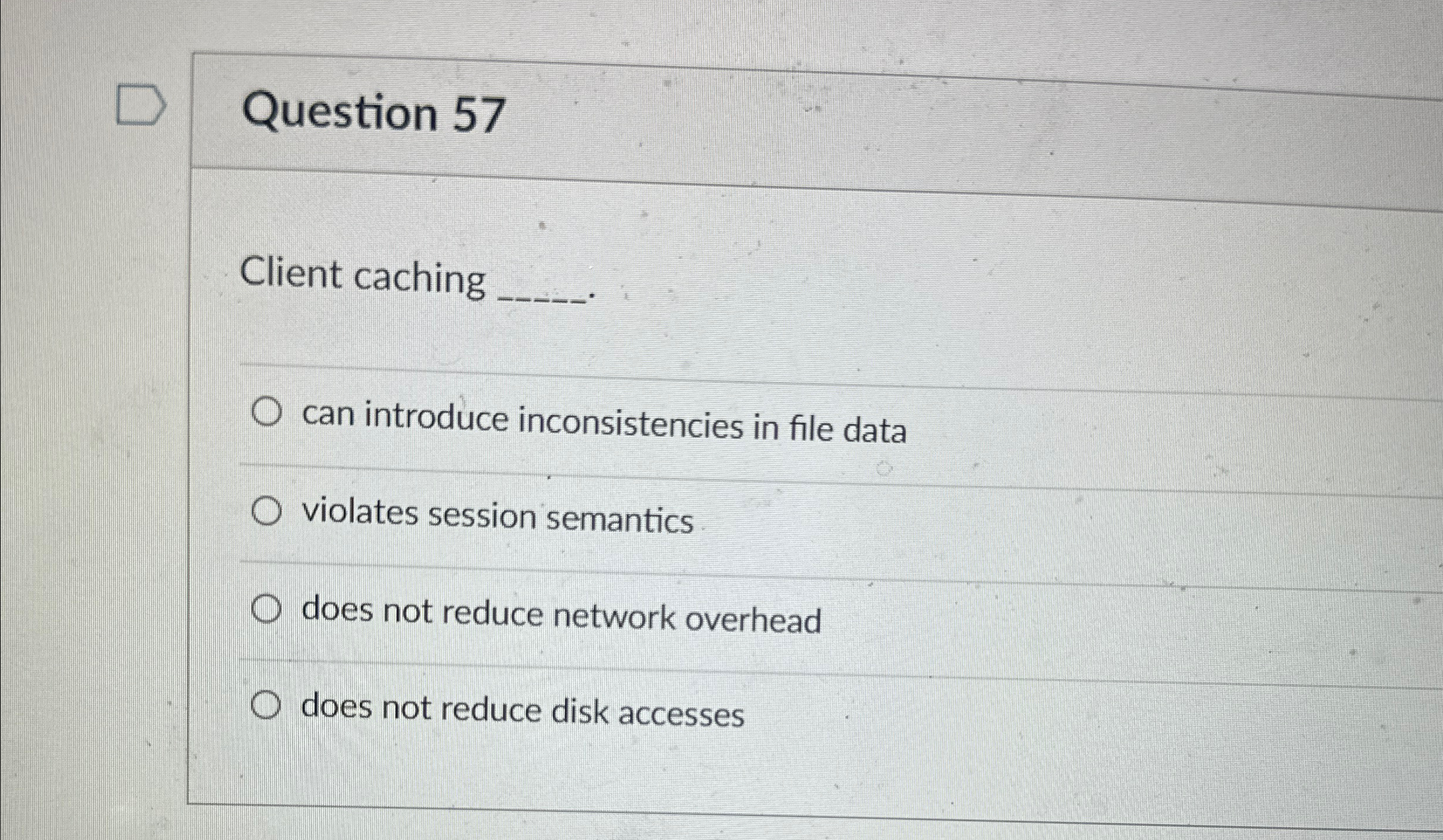 Question 5 7 ient caching can introduce