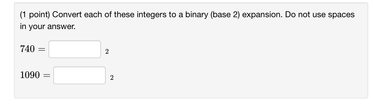 ( 1 point ) Convert each of these integers to a