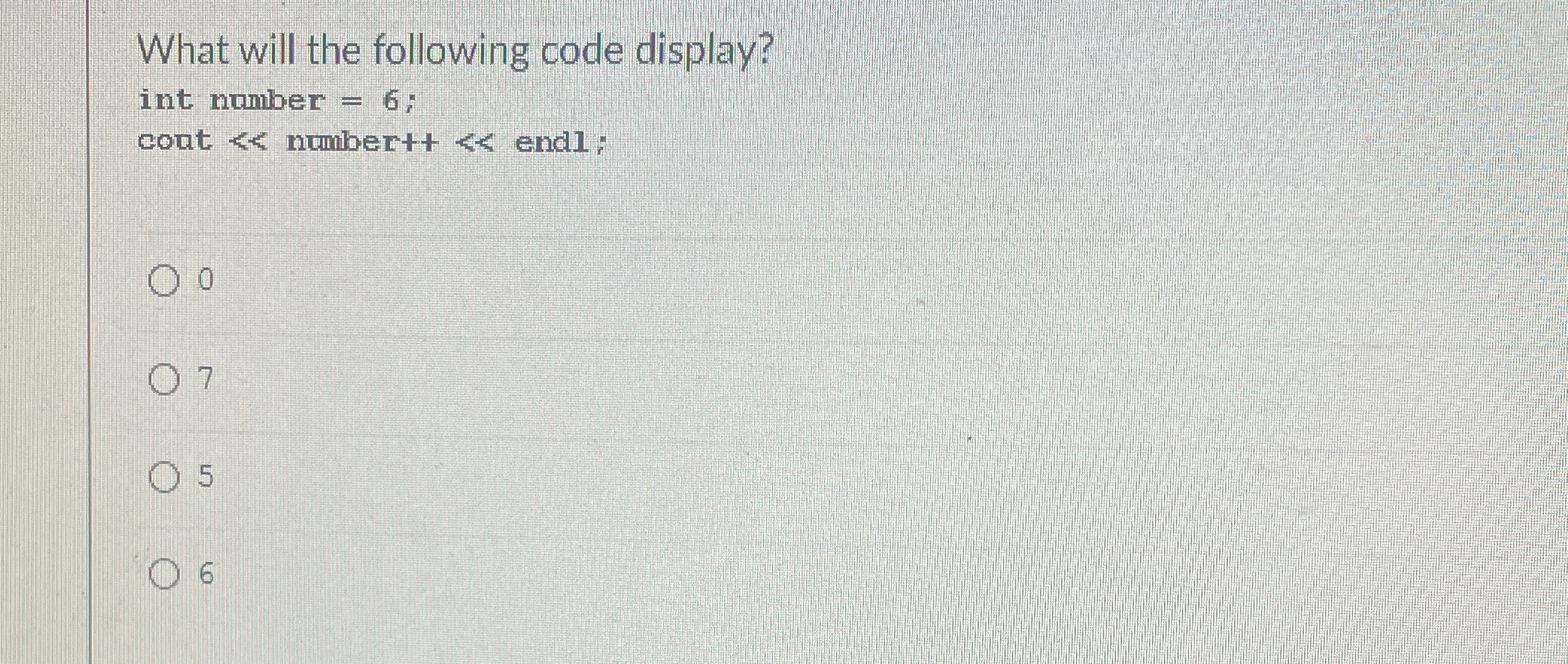 What will the following code display? int number