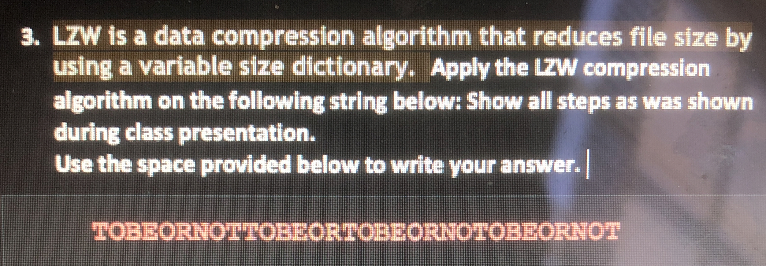 LZW is a data compression algorithm that reduces