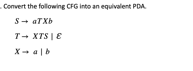 Convert the following CFG into an equivalent PDA.