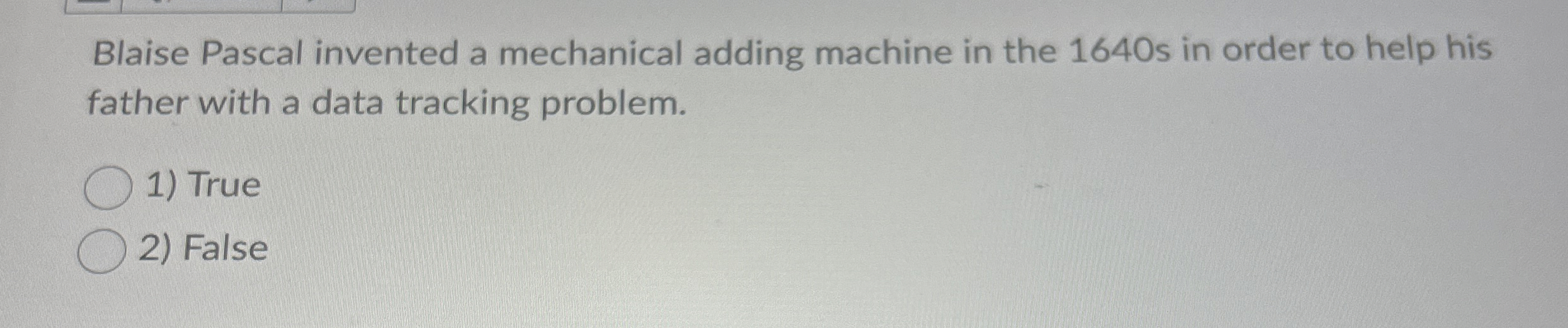 Blaise Pascal invented a mechanical adding