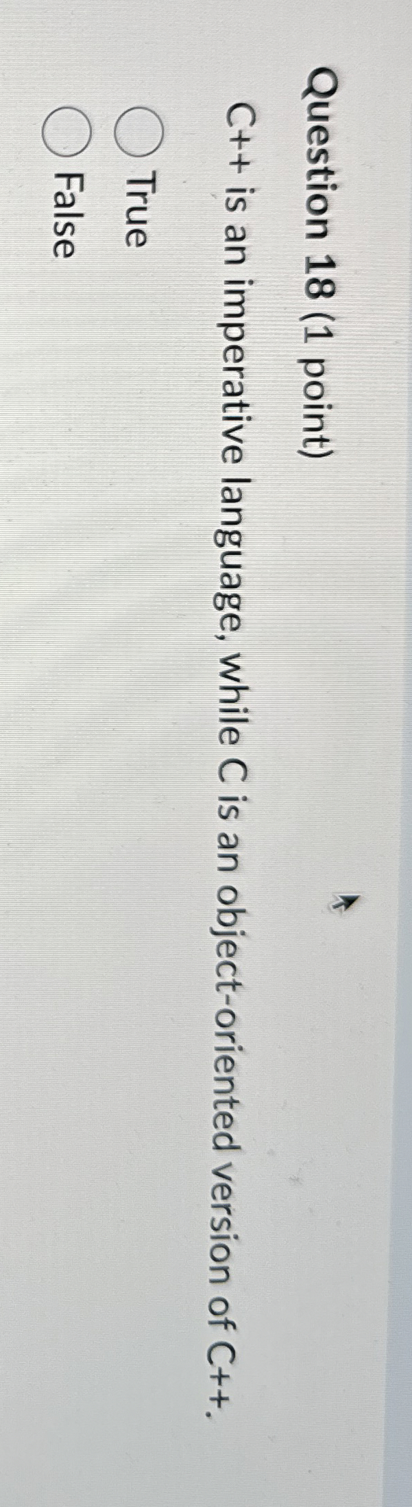 Question 1 8 ( 1 point ) C + + is an imperative