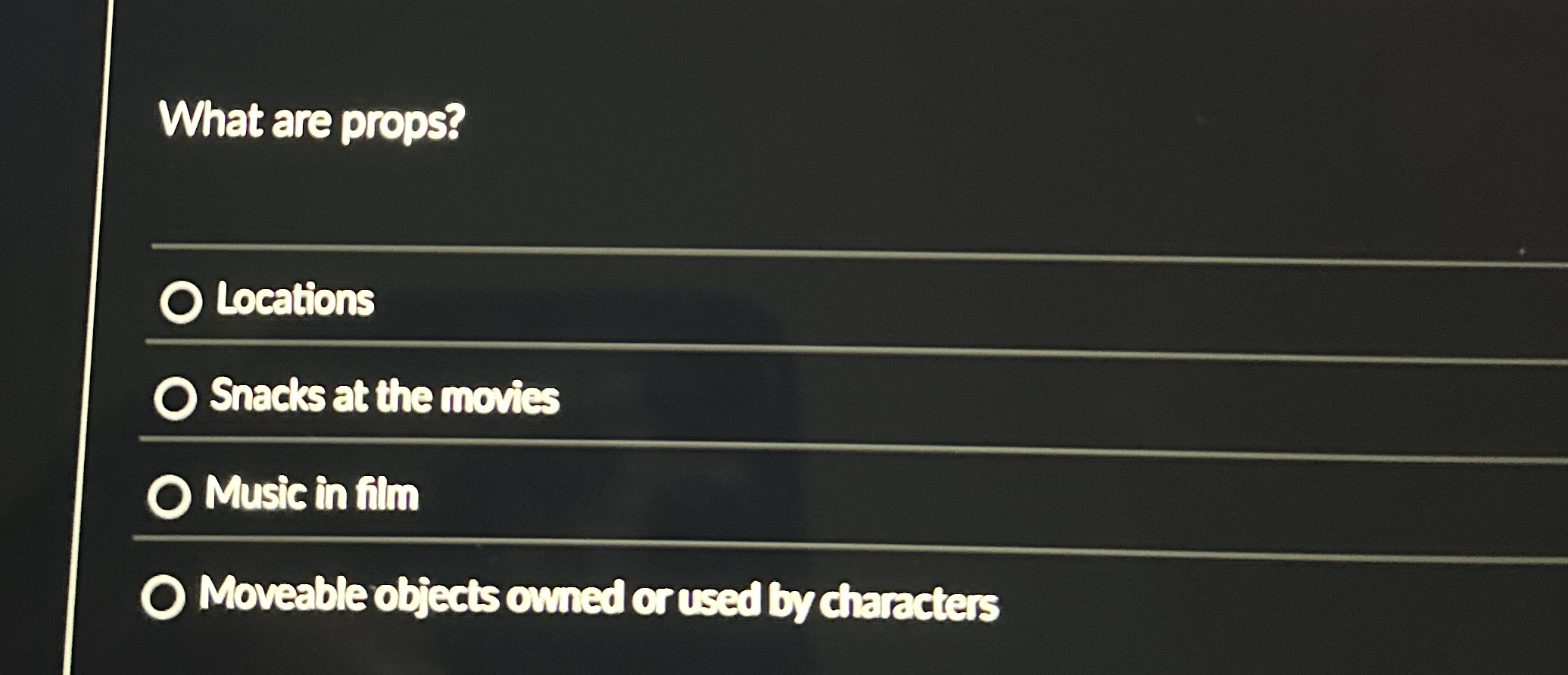 What are props? Locations Snacks at the movies