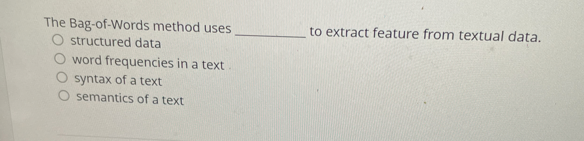 The Bag - of - Words method uses structured data