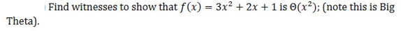 Find witnesses to show that f ( x ) = 3 x 2 + 2 x