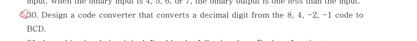 $ 3 0 . Design a code converter that converts a