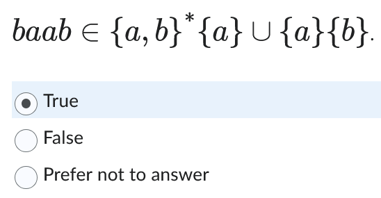 baabin { a , b } * { a } { a } { b } . True False