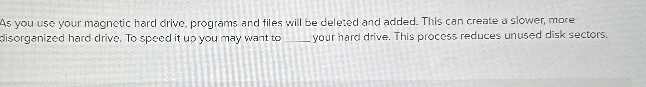 As you use your magnetic hard drive, programs and