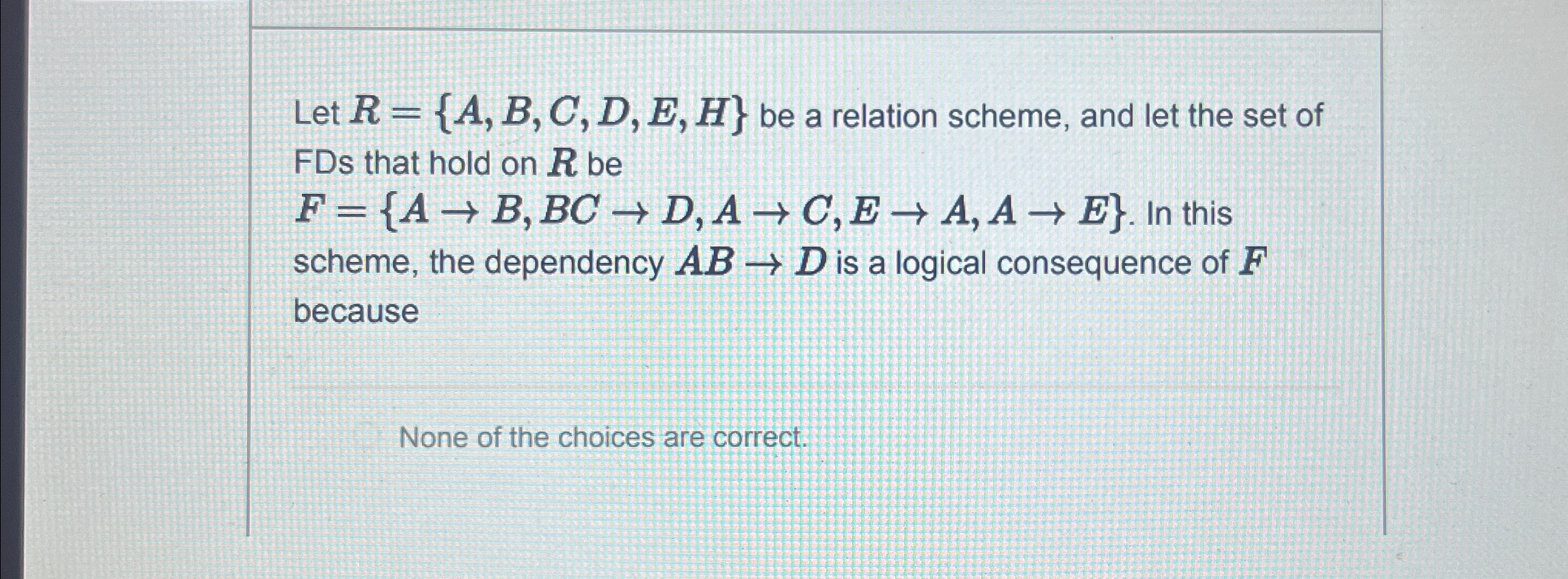 Let R = { A , B , C , D , E , H } be a relation