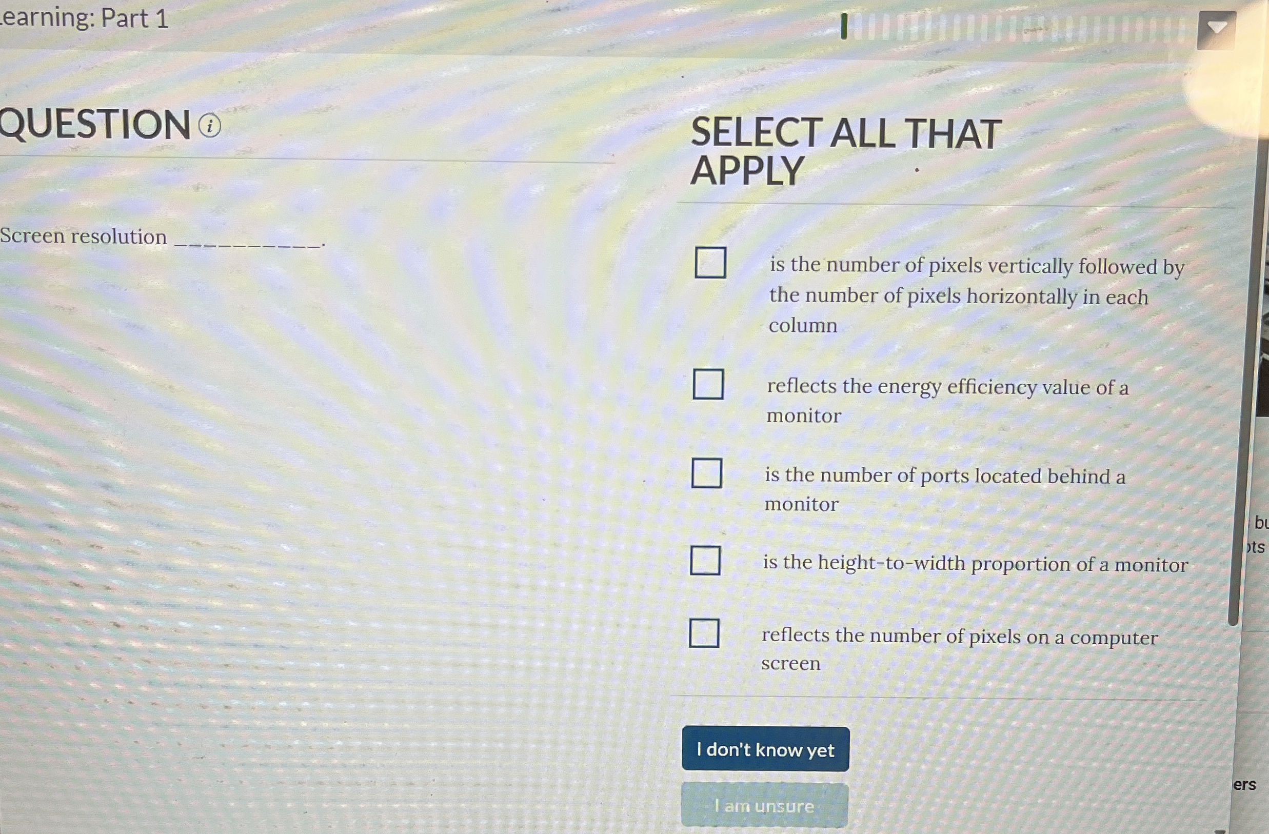 earning: Part 1 QUESTION ? i Screen resolution q