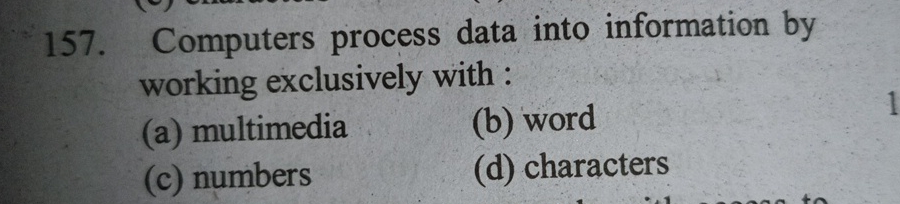 Computers process data into information by