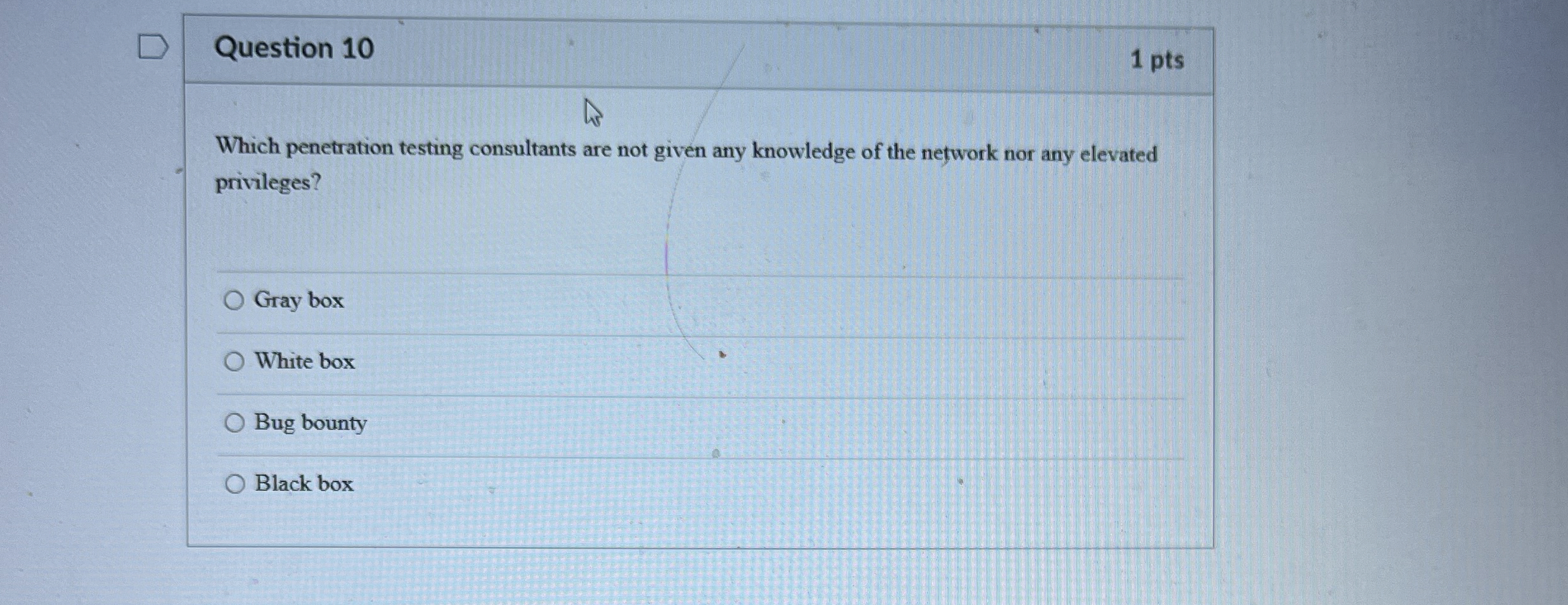 Question 1 0 1 pts Which penetration testing
