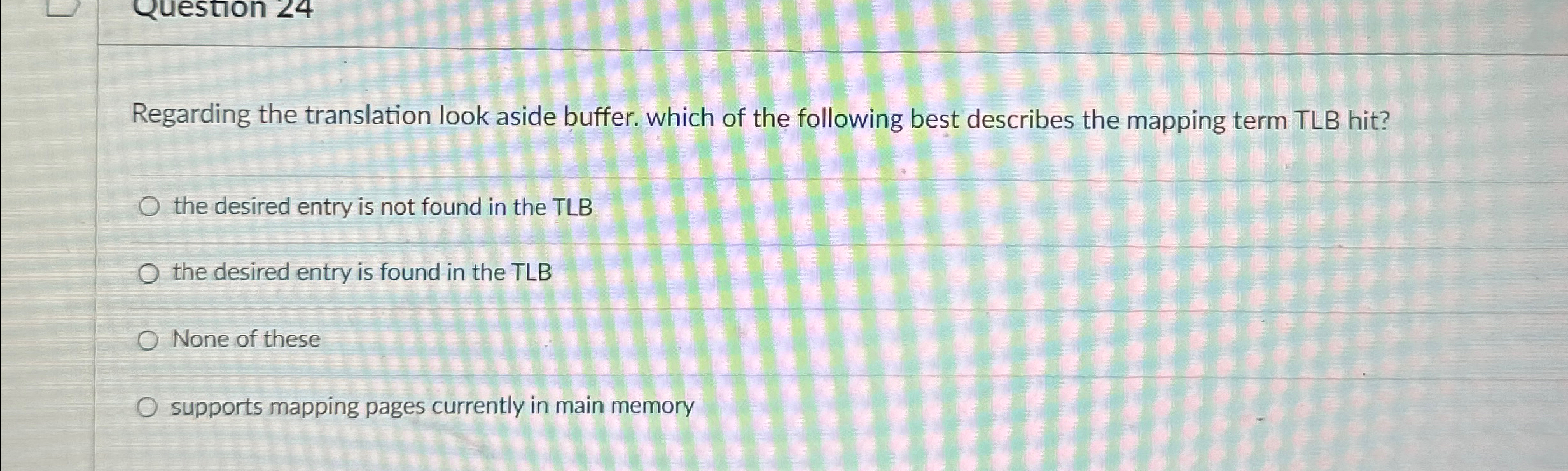 Regarding the translation look aside buffer.