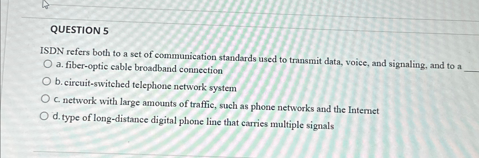 QUESTION 5 ISDN refers both to a set of