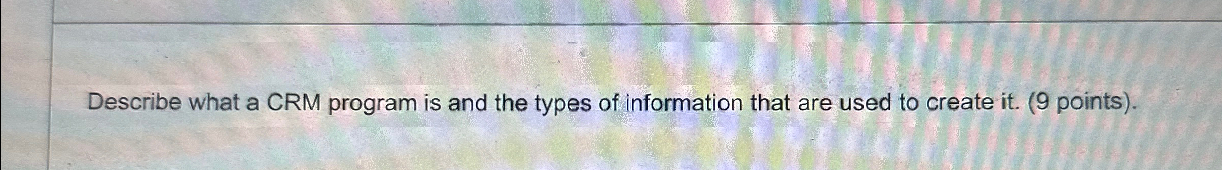 Describe what a CRM program is and the types of